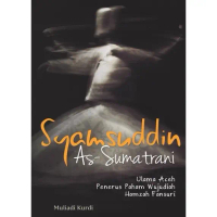 Buku Biografi Syamsuddin As-Sumatrani Ulama Aceh Penerus Paham Wujudiyah Hamzah Fansuri | Naskah Ace