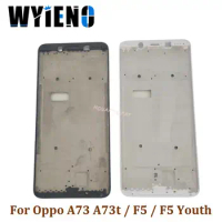 Wyieno LCD Front Housing Frame For Oppo A73 A73t / Oppo F5 / F5 Youth LCD Display Module Frame Bezel A Cover Case