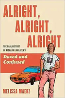 Alright, Alright, Alright: The Oral History Of Richard Linklater's Dazed And Confused