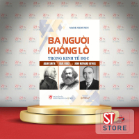 Ba người khổng lồ trong kinh tế học: Adam Smith, Karl Marx và John Maynard Keynes