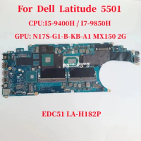 EDC51 LA-H182P Mainboard For Dell Latitude 5501 Laptop Motherboard CPU: I5-9400H / I7-9850H GPU: N17S-G1-B-KB-A1 2G CN-0M0K66