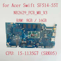NB2629_PCB_MB_V3 Mainboard For Acer Swift 5 SF514-55T Laptop Motherboard CPU:I5-1135G7 SRK05 RAM:8GB / 16GB DDR4 100% Test Ok