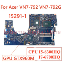 For ACER VN7-792G VN7-792 Laptop motherboard 15291-1 with CPU I5-6300HQ I7-6700HQ GPU GTX960M 100% Tested Fully Work