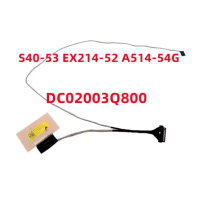 ใหม่ สำหรับ Acer S40 53 EX214 52 A514 54G N20C4 DC02003Q800 สายเคเบิลจอภาพแล็ปท็อป