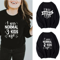 I Was Normal Three / Two Kids Ago Female Sweatshirt Mom Life Fancy Pullovers Hoodie Mother's Day Gift for Lady Clothes
