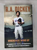 【書寶二手書T6／傳記_D7E】Wherever I Wind Up_Dickey, R. A./ Coffey, Wayne (CON)