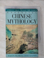 【書寶二手書T9／一般小說_GQO】Essential Chinese Mythology : Stories That Change the World_Palmer, Martin / Xiaom