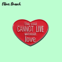 The Soul Cannot Live Without Love Enamel Pins Red Heart Emotional Brooches Lapel Badges Jewelry Gift For Friends