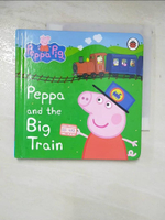 【書寶二手書T1／少年童書_A6Q】Peppa Pig: Peppa and the Big Train: My First Storybook_Ladybird