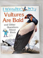 【書寶二手書T3／少年童書_D15】I wonder why vultures are bald, and other questions about birds_Amanda O'Neill.