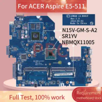 For ACER Aspire E5-511 Celeron N2940 Laptop Motherboard NBMQX11005 LA-B981P SR1YV N15V-GM-S-A2 DDR3 Notebook Mainboard