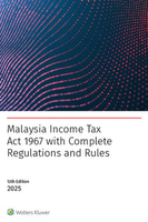 Malaysia Income Tax Act 1967 With Complete Regulations & Rules, 13e 2025