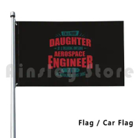 Aerospace Engineer Daughter Shirt Proud Child Outdoor Decor Flag Car Flag Earthworms Rocketship Spaceship Rocket
