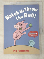 【書寶二手書T2／少年童書_KTN】Watch Me Throw the Ball!_Mo Willems