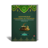 Menyingkap Samudera Al-Fatihah : Kontekstualisasi Kandungan, Hukum, dan Hikmat Ayat dalam Kehidupan