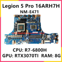 For Lenovo Legion 5 Pro 16ARH7H Laptop Motherboard 5B21F64998 5B21F65786 R7-6800H CPU RTX3070TI GPU 6G 8G RAM NM-E471 Mainboard