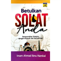 Betulkan Solat Anda - Imam Ahmad Ibnu Hambal