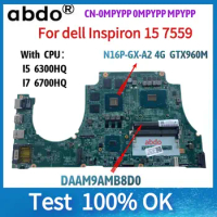 for Dell Inspiration 15 7559 laptop motherboard.DAAM9AMB8D0 CN-0MPYPP w/CPU I5-6300HQ/I7 6700U.GPU N16P GTX960M 100% test work