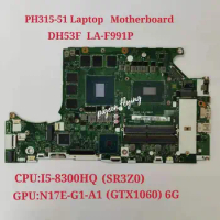 PH315-51 Mainboard for Acer Preortor Helios 300 Laptop Motherboard CPU i5-8300HQ SR3Z0 GPU:GTX1060 6GB DH53F LA-F991P NBQ3F11002