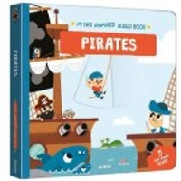 PIRATES: MY FIRST ANIMATED BOARD BOOK