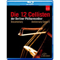 柏林愛樂12把大提琴 40週年慶祝音樂會 Die 12 Cellisten der Berliner Philharmoniker ． Anniversary Edition (藍光Blu-ray) 【EuroArts】