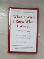 【書寶二手書T9／財經企管_CIY】What I Wish I Knew When I Was 20_Seelig, Tina