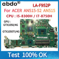 For ACER AN515-52 AN515 A515-51 Laptop Motherboard. LA-F952P. W/ i5-8300H/I7-8750H CPU.GTX1050 4G/GTX1050TI GPU. DDR4