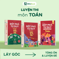 [HỌC LÀ ĐỖ] Bộ 3 cuốn Đột phá tư duy Toán 12 (2 tập), Đột phá tư duy kì thi tốt nghiệp THPT môn Toán