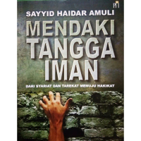 Mendaki Tangga Iman Dari Syariat dan Tarekat Menuju Hakikat - Sayyid H