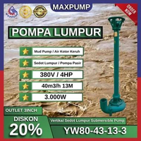 MAXPUMP YW80-43-13-3 MUD PUMP Vertikal Pompa Lumpur 3" 4Hp 3Kw 380v Pompa Celup Submersible MUD PUMP