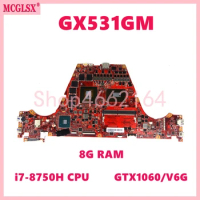 GX531GM With i7-8750H CPU 8GB-RAM GTX1060-V6G Notebook Mainboard For ASUS ROG GX531GM GX531G GX531GW GX531GS Laptop Motherboard