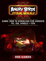 【電子書】Angry Birds Star Wars 2 Game: How to Download for Android PC, iOS, Kindle + Tips