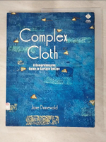 【書寶二手書T2／設計_DMA】Complex Cloth ─ A Comprehensive Guide to Surface Design_Jane Dunnewold
