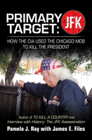 【電子書】Primary Target: Jfk – How the Cia Used the Chicago Mob to Kill the President