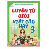 Sách - [ Lớp 3 ] - Luyện Từ Giỏi Viết Câu Hay Lớp 3