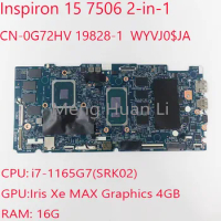 0G72HV 7506 Motherboard CN-0G72HV 19828-1 WYVJ For Dell Inspiron 15 7506 2-in-1 Laptop i7-1165G7 GPU: 4G RAM: 16G 100%Test OK