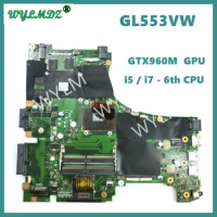 GL553VW i5 / i7-6th CPU GTX960M GPU Mainboard For Asus GL553V GL553VD GL553VE GL553VW FX53VD FX53V Laptop Motherboard