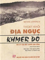Thoát khỏi địa ngục Khmer đỏ - Hồi ký của một người còn sống (Sách tham khảo) (Xuất bản lần thứ hai)