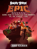 【電子書】Angry Birds Epic Game: How to Download for Android PC, iOS, Kindle + Tips