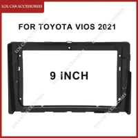 LCA 9 Inch For Toyota Vios 2021 Car Radio Android Stereo GPS MP5 Player Casing Frame 2 Din Head Unit Fascia Dash Cover