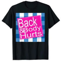 Funny MY BACK &amp; BODY HURTS A Bath Don't Work OUCH T-Shirt