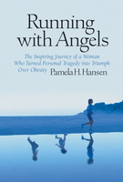 【電子書】Running with Angels: The Inspiring Journey of a Woman who Turned Personal Tragedy into Triumph over Obesity