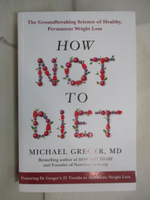 【書寶二手書T8／養生_I8H】How Not to Diet_Michael Greger