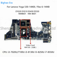 For Lenovo Yoga 530-14IKB Flex 6-14IKB Laptop Motherboard With i3 i5 i7-8550U CPU MX130 2GB-GPU NMB601 NM-B601 Fru:5B20R08777