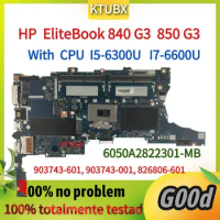For HP EliteBook 840 G3 850 G3 Laptop Motherboard, 6050A2892401-MB-A01 FRU 826806-601, CPU I5-6300 i7-6600 100% test
