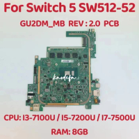 GU2DM_MB REV : 2.0 PCB For Acer Switch 5 SW512-52 Motherboard Mainboard CPU: I3-7100U I5-7200U I7-7500U RAM: 8GB 100% Test OK