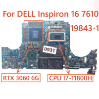 For DELL Inspiron 16 7610 laptop motherboard 19843-1 With CPU I7-11800H GPU RTX 3060 6G 100% Tested Fully Work