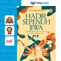 Buku Hadir Sepenuh Jiwa Seni Memberdayakan Manusia dengan Hati dan Ilmu
