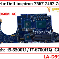 LA-D991P For Dell inspiron 7567 7467 7466 Laptop Motherboard With i5-6300U i7-6700HQ CPU GTX960M 4G GPU 100% Tested
