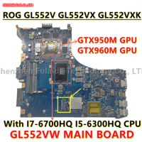 GL552VW MAIN BOARD For Asus ROG GL552V GL552VX GL552VXK Laptop Motherboard With I7-6700HQ I5-6300HQ CPU GTX950M/GTX960M GPU